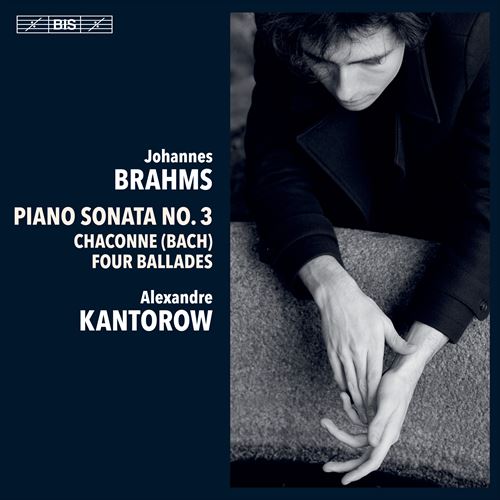 u[X : sAmE\i^3ԁÂ߂́uVRkvAo[hW / ANThEJgt (Brahms : Piano Sonata No.3, Chaconne & Ballades / Alexandre Kantorow) [SACD Hybrid] [Import] [{сEt]